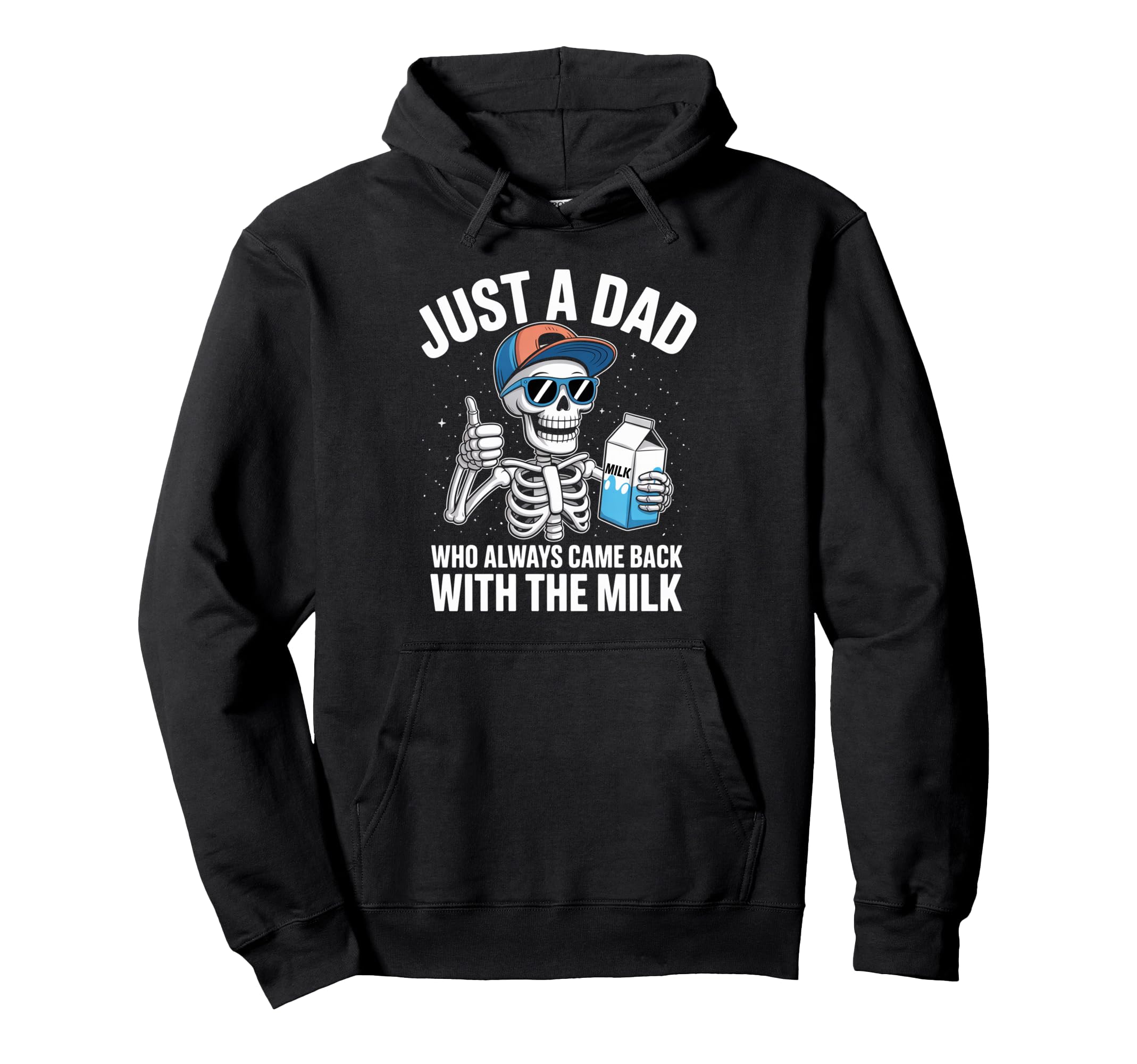 Skeleton Funny Just Dad Who Always Hoodie - Minimalist Print Men Women - T-Shirt, Sweatshirt, Hoodie