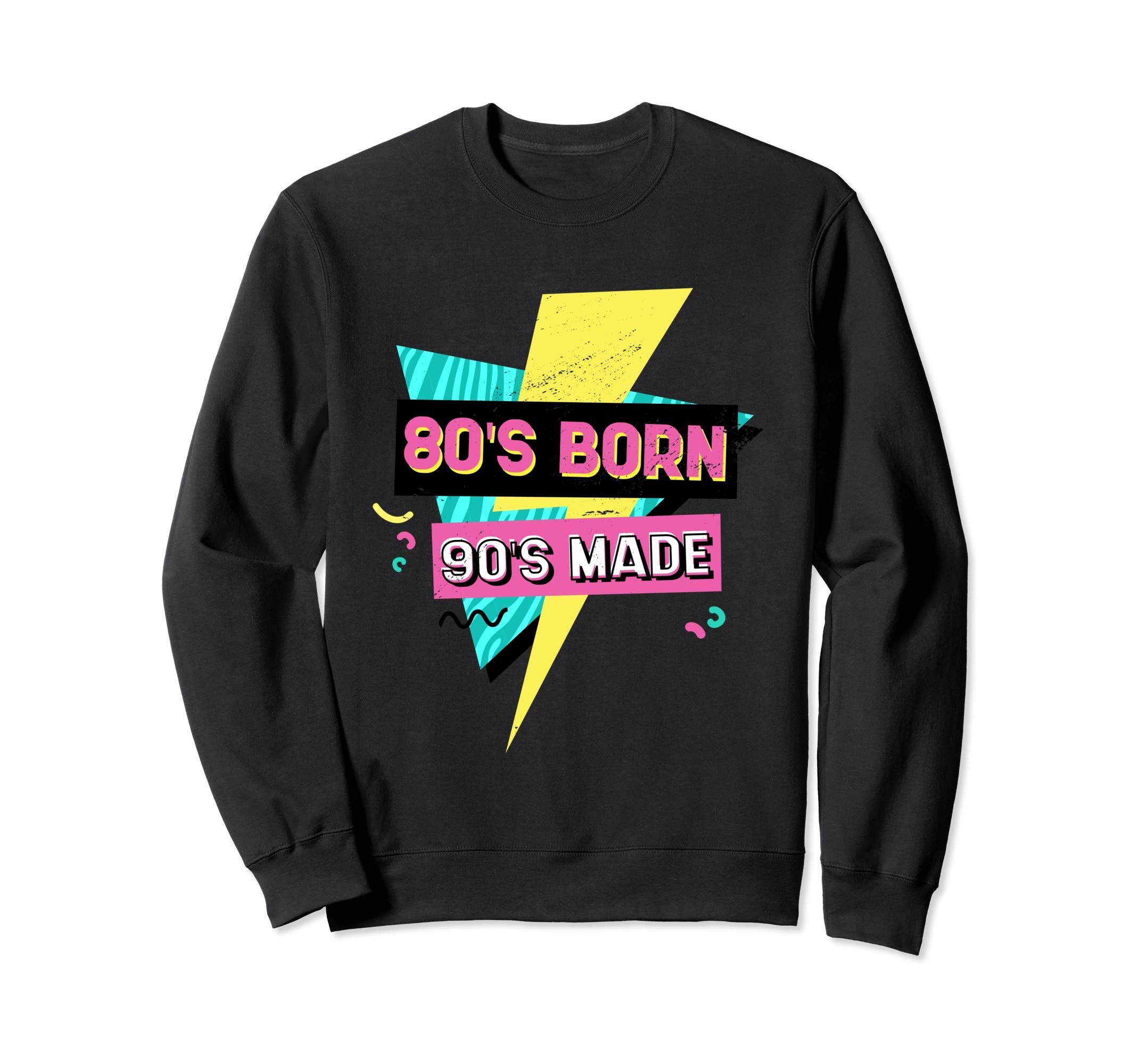 Born 80S Raised 90S 80S 90S Made Sweatshirt - Aesthetic Graphic for Adults - T-Shirt, Sweatshirt, Hoodie