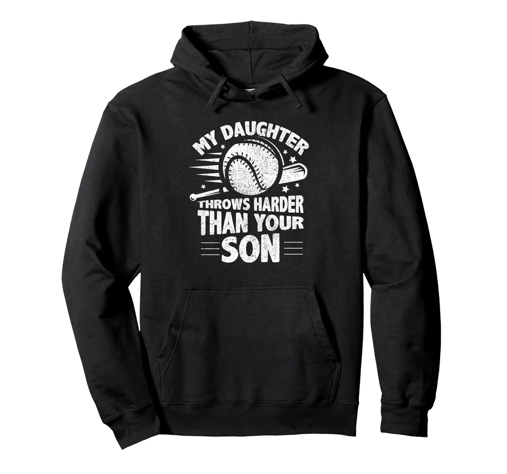 My Daughter Throws Harder Than Your Hoodie - Casual Everyday Wear Unisex - T-Shirt, Sweatshirt, Hoodie