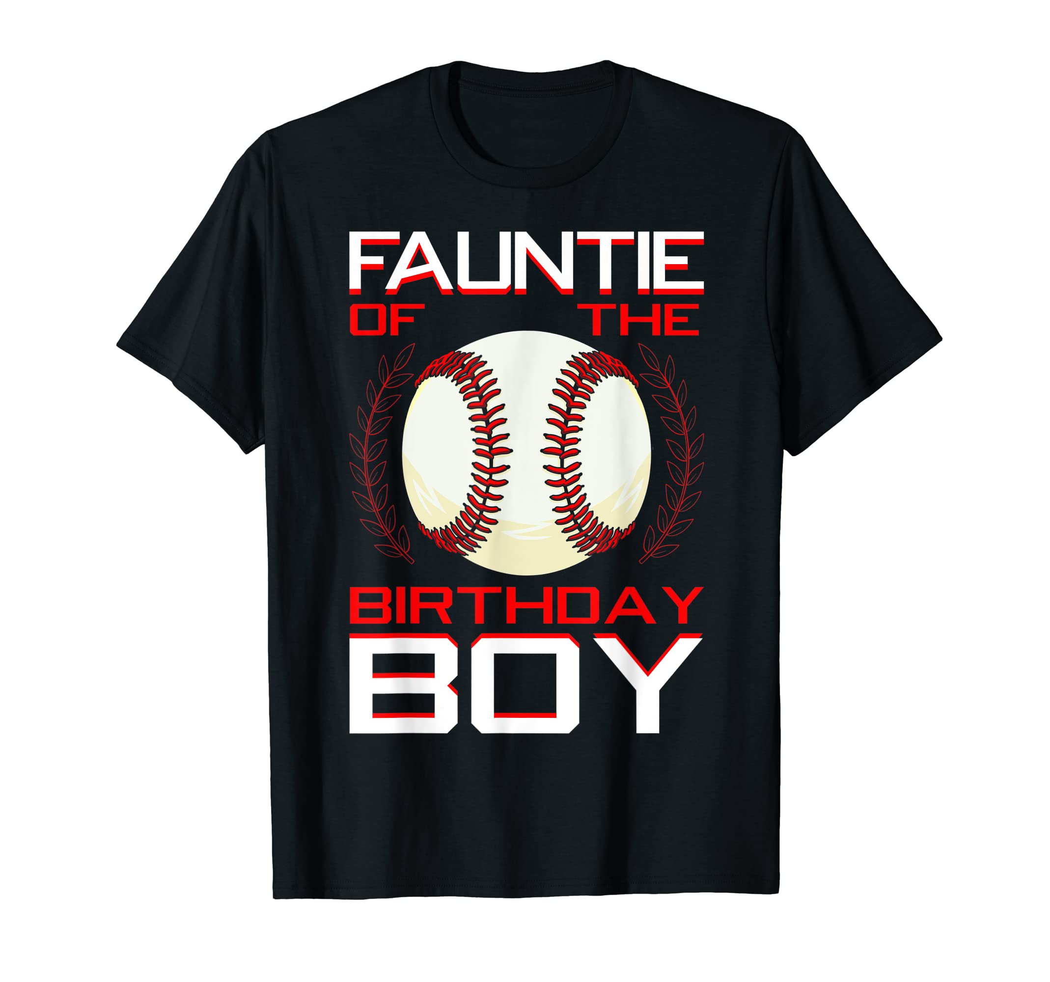 Fauntie Birthday Baseball Theme Bday T-Shirt - Fun Novelty Design Unisex - T-Shirt, Sweatshirt, Hoodie