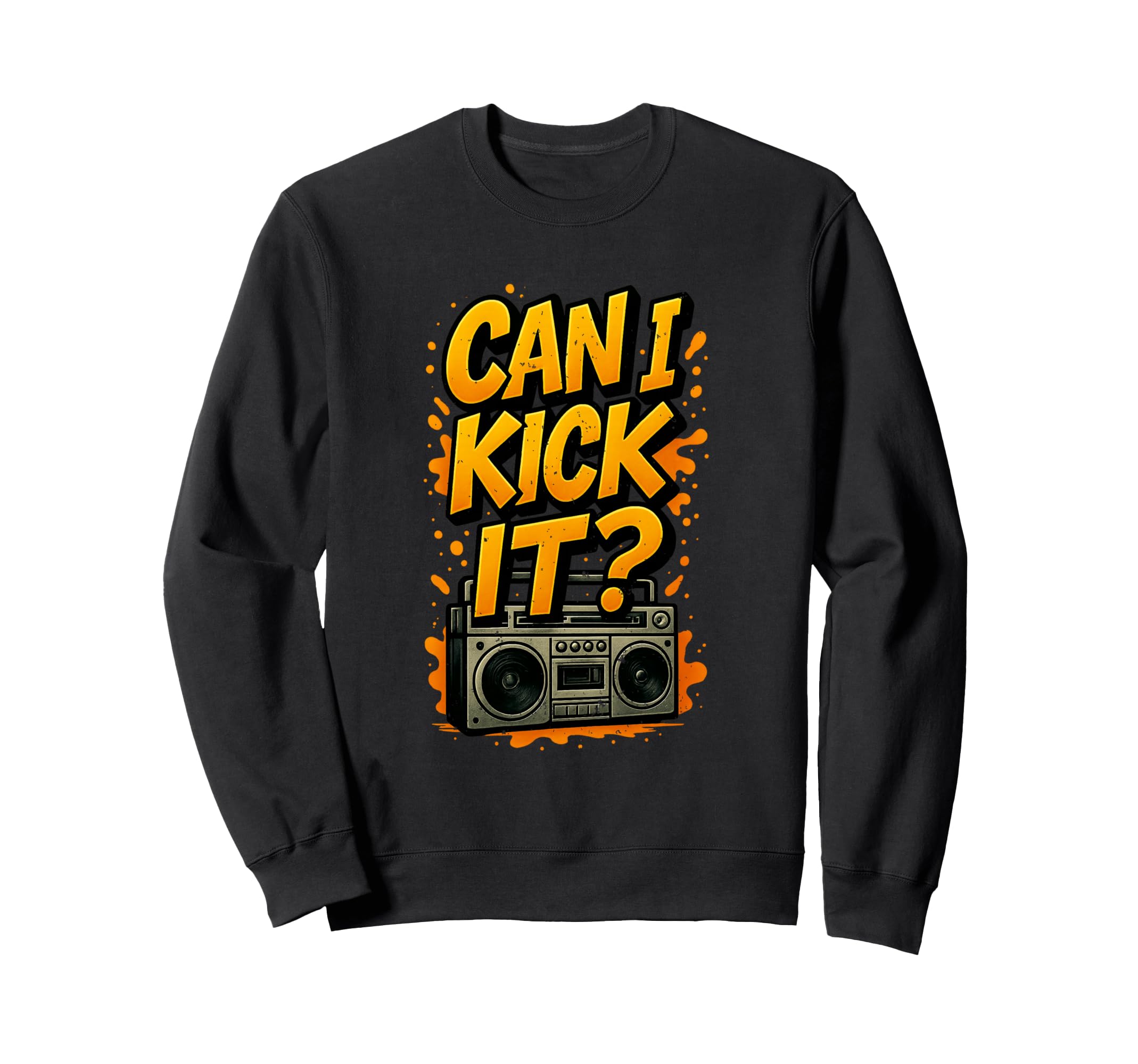Can I Kick It 80S 90S Hip Hop B Old Sweatshirt - Trendy Graphic Unisex - T-Shirt, Sweatshirt, Hoodie