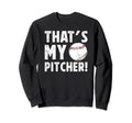 Thats My Baseball Pitcher Dad Sweatshirt - Graphic Print for Adults - T-Shirt, Sweatshirt, Hoodie