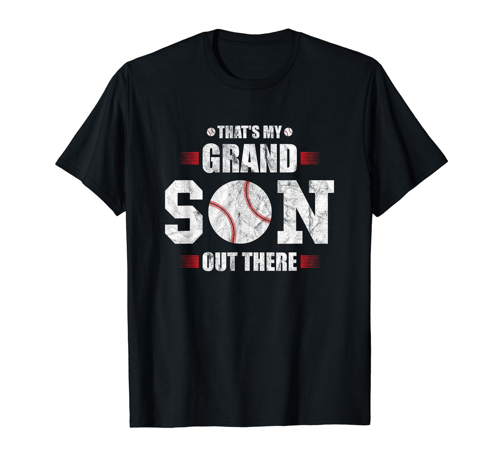 Thats My Grandson Out There Baseball T-Shirt - Fun Novelty Design Unisex - T-Shirt, Sweatshirt, Hoodie