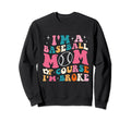 Im Baseball Mom Course Im Broke Funny Sweatshirt - Graphic Print Unisex - T-Shirt, Sweatshirt, Hoodie