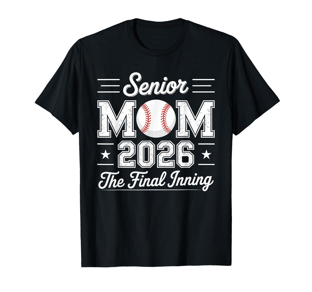 Senior Mom 2026 Final Inning Baseball Mom T-Shirt - Trendy Graphic Unisex - T-Shirt, Sweatshirt, Hoodie