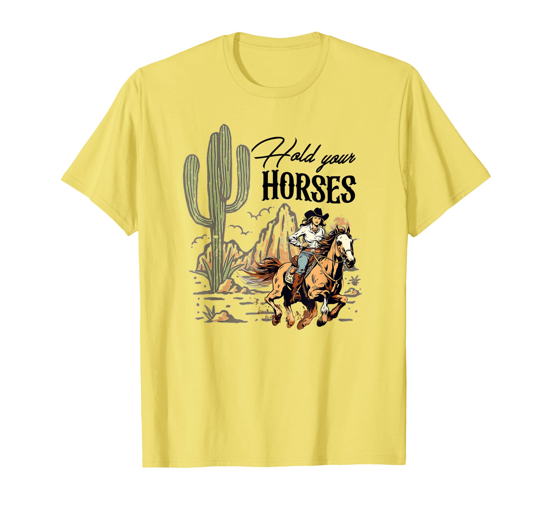 Hold Your Horses Western Cowgirls Wild West T-Shirt - Unique Graphic Unisex - T-Shirt, Sweatshirt, Hoodie