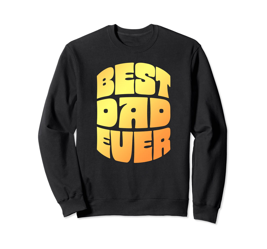 Best Dad Ever Seventies Typography Sweatshirt - Novelty Apparel Men Women - T-Shirt, Sweatshirt, Hoodie