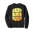 Best Dad Ever Seventies Typography Sweatshirt - Novelty Apparel Men Women - T-Shirt, Sweatshirt, Hoodie
