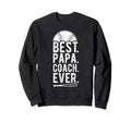 Best Papa Coach Ever Baseball Papa Sweatshirt - Unique Graphic Men Women - T-Shirt, Sweatshirt, Hoodie