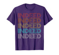 Indeed T-Shirt - Unique Graphic Men Women - T-Shirt, Sweatshirt, Hoodie