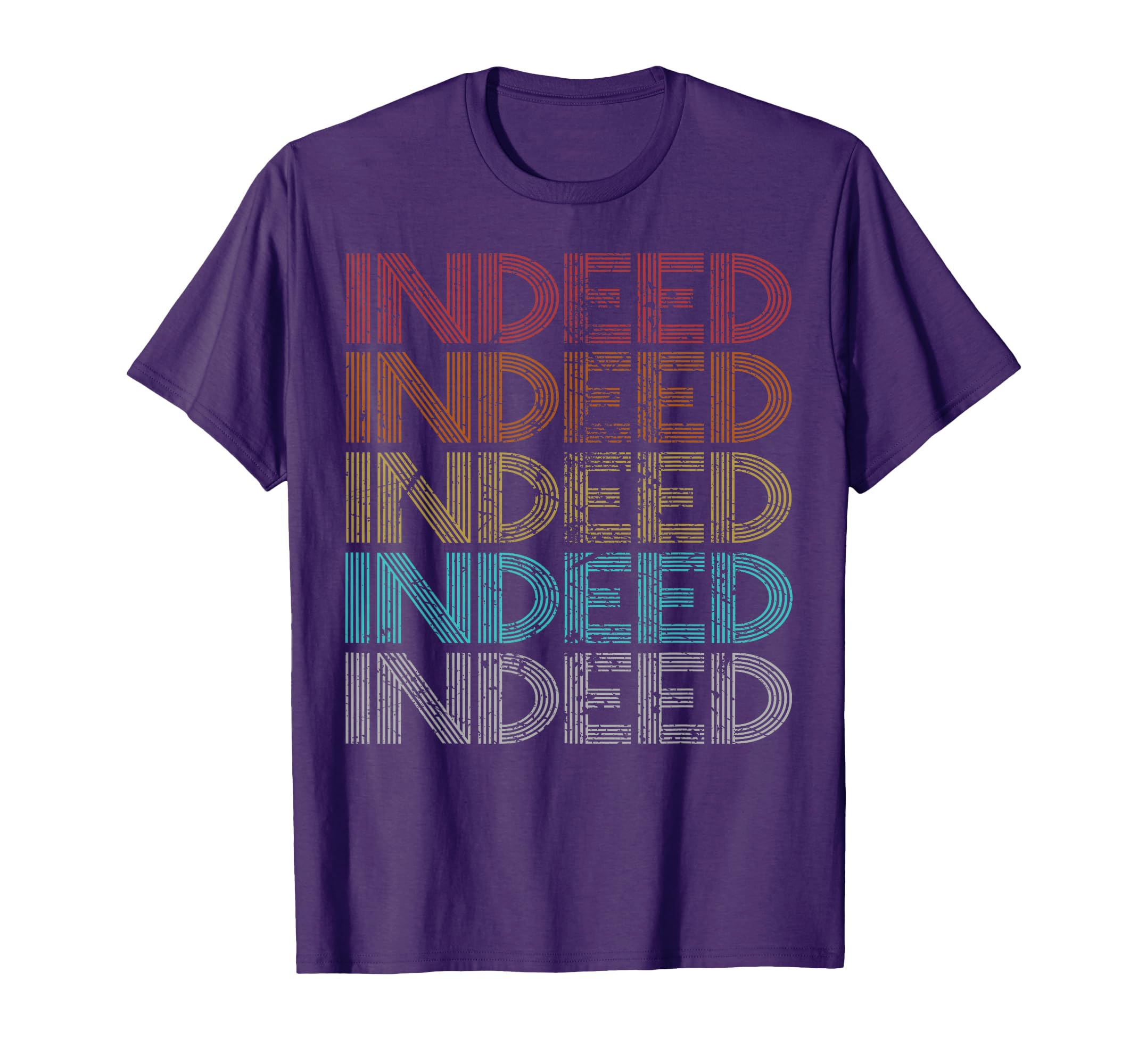 Indeed T-Shirt - Unique Graphic Men Women - T-Shirt, Sweatshirt, Hoodie