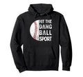 Hit Dang Ball Sport Funny Baseball Hoodie - Aesthetic Graphic for Adults - T-Shirt, Sweatshirt, Hoodie