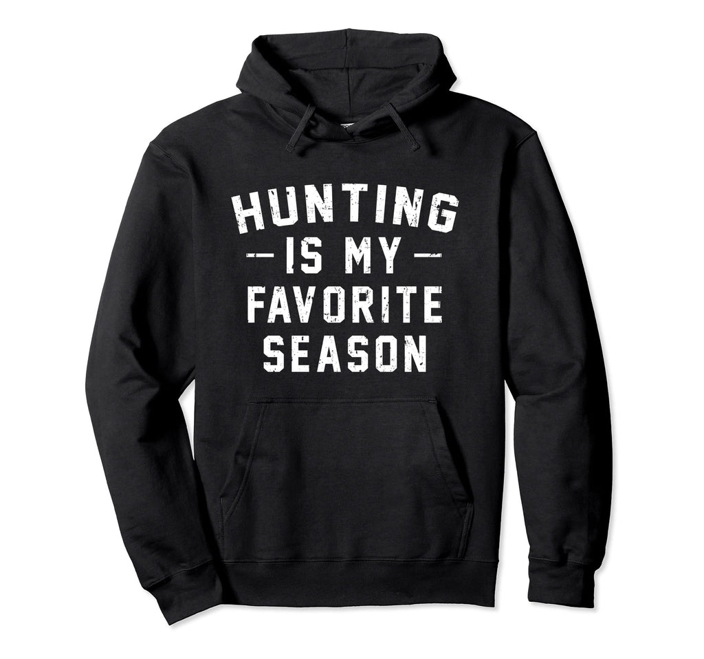 Hunting Is My Favorite Season Hunter Hoodie - Custom Art Print for Adults - T-Shirt, Sweatshirt, Hoodie