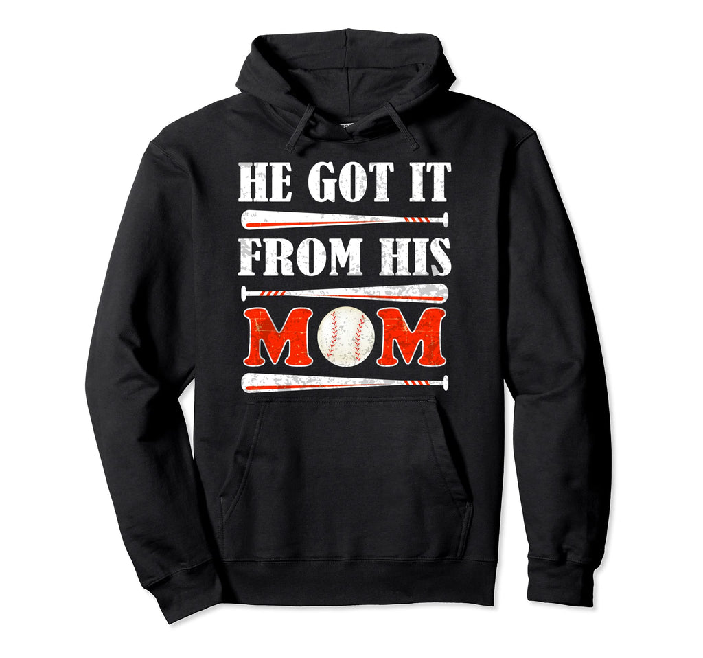 He Got It From His Mom Funny Baseball Hoodie - Novelty Apparel Men Women - T-Shirt, Sweatshirt, Hoodie