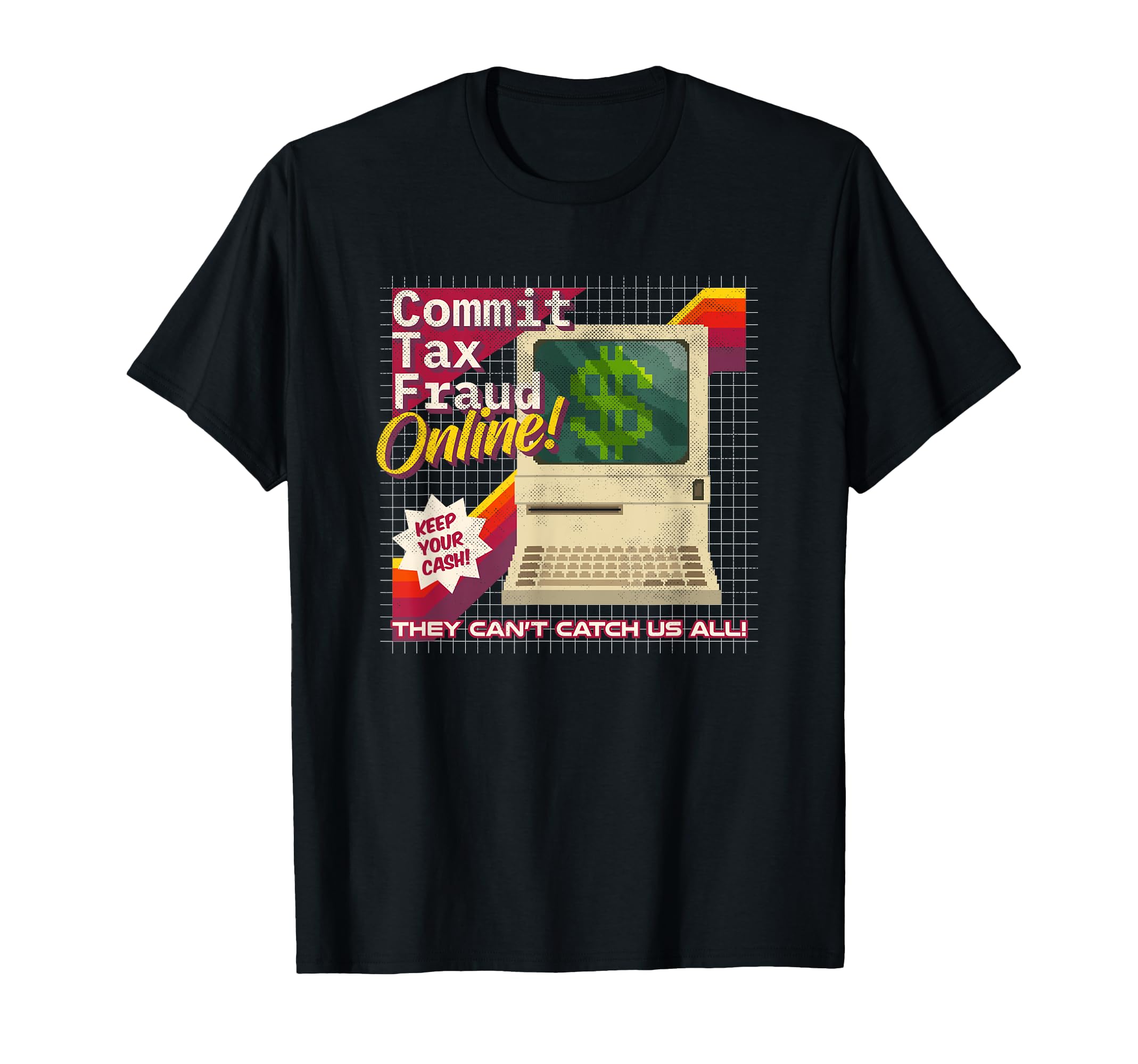 Commit Tax Fraud Online Distressed Video T-Shirt - Trendy Graphic Unisex - T-Shirt, Sweatshirt, Hoodie