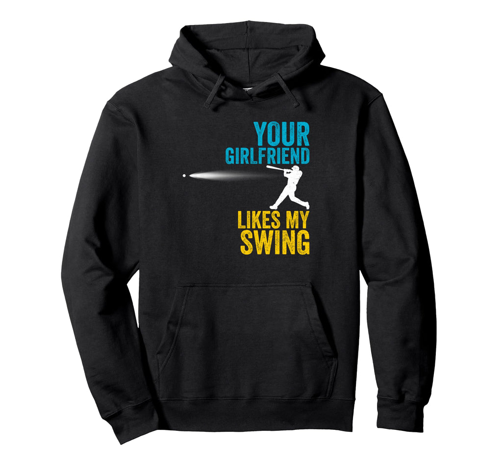 Your Girlfriend Likes My Swing Funny Hoodie - Trendy Graphic Unisex - T-Shirt, Sweatshirt, Hoodie