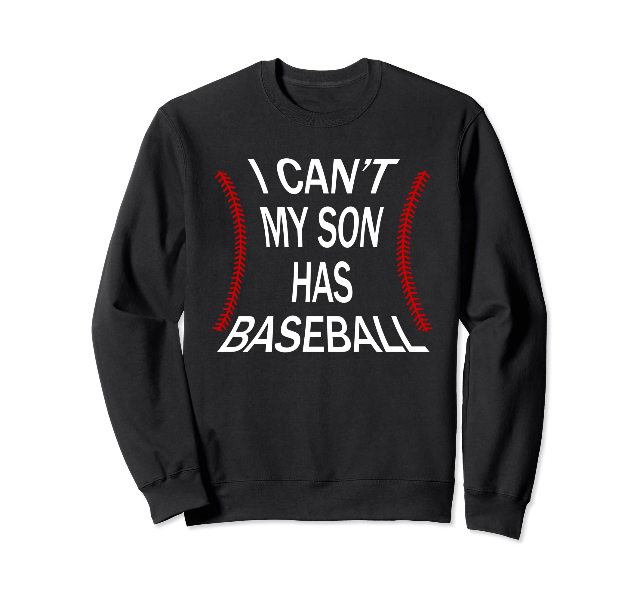 I Cant My Son Has Baseball Catcher Sweatshirt - Graphic Print Unisex - T-Shirt, Sweatshirt, Hoodie