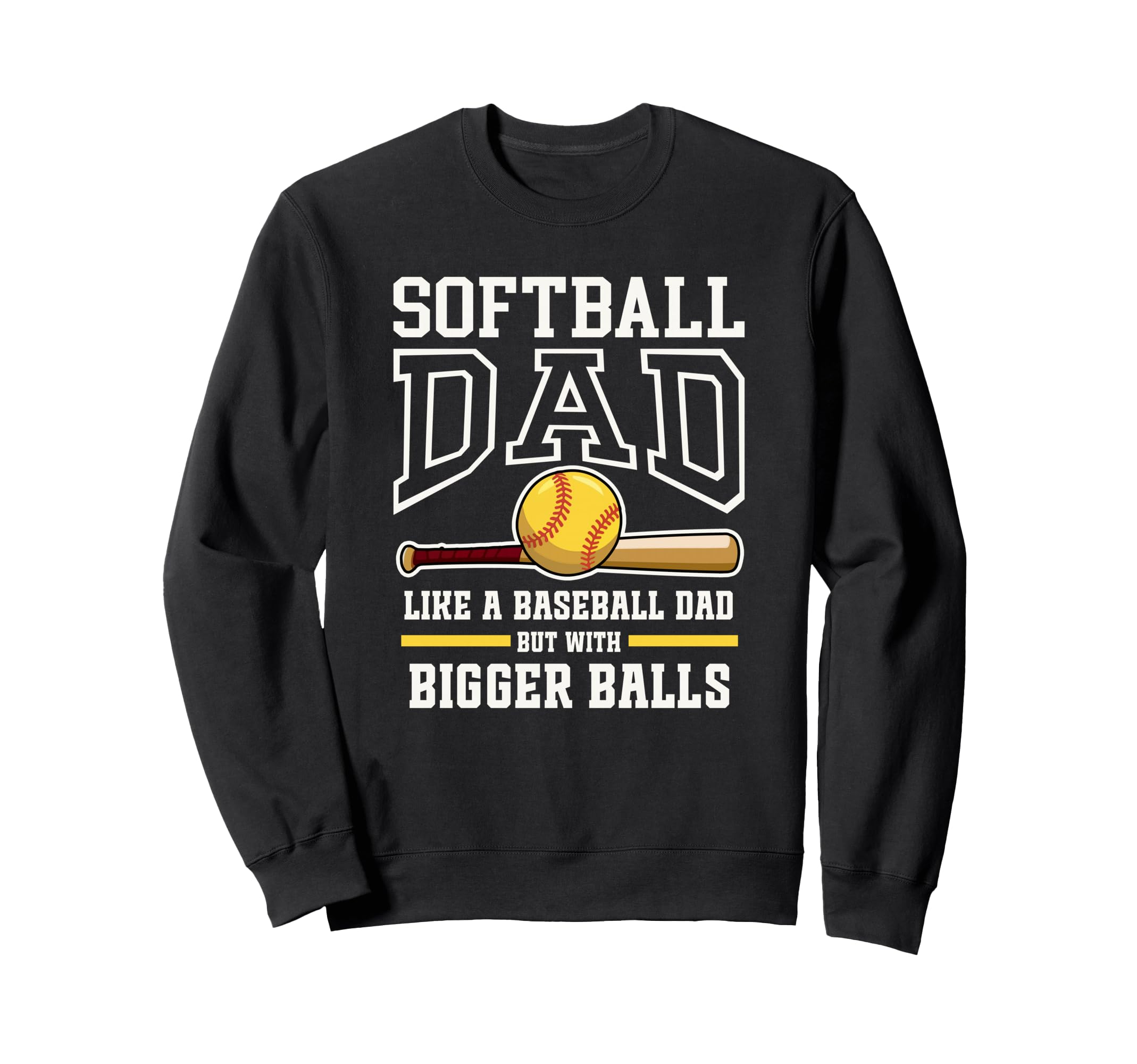 Softball Dad Funny Tees Like Sweatshirt - Casual Everyday Wear Men Women - T-Shirt, Sweatshirt, Hoodie