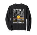 Softball Dad Sports Like Baseball Sweatshirt - Aesthetic Graphic Unisex - T-Shirt, Sweatshirt, Hoodie
