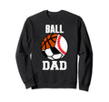 Ball Dad Funny Baseball Soccer Sweatshirt - Fun Novelty Design Unisex - T-Shirt, Sweatshirt, Hoodie