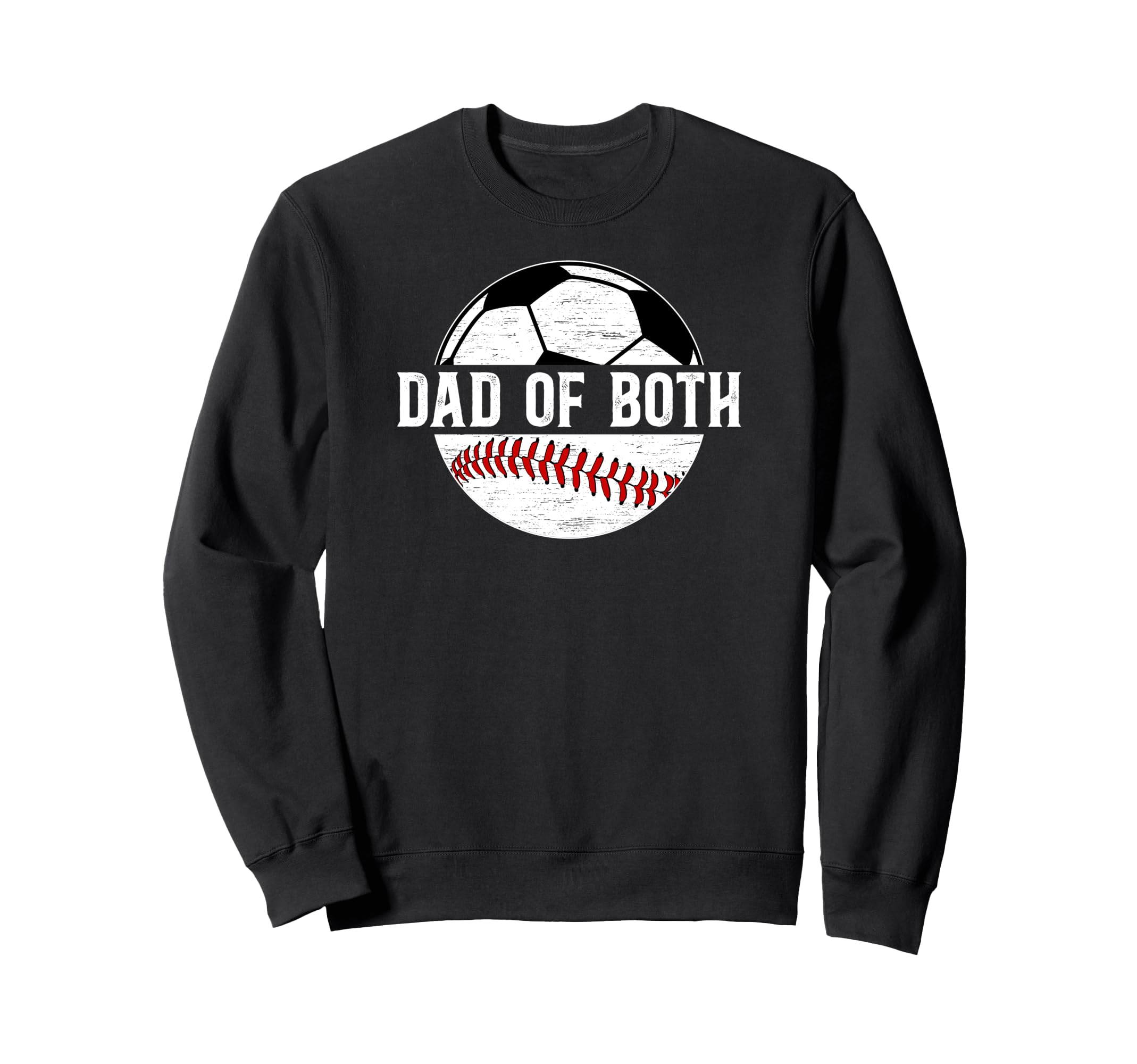 Dad Both Soccer Baseball Dad Sweatshirt - Streetwear Style Men Women - T-Shirt, Sweatshirt, Hoodie