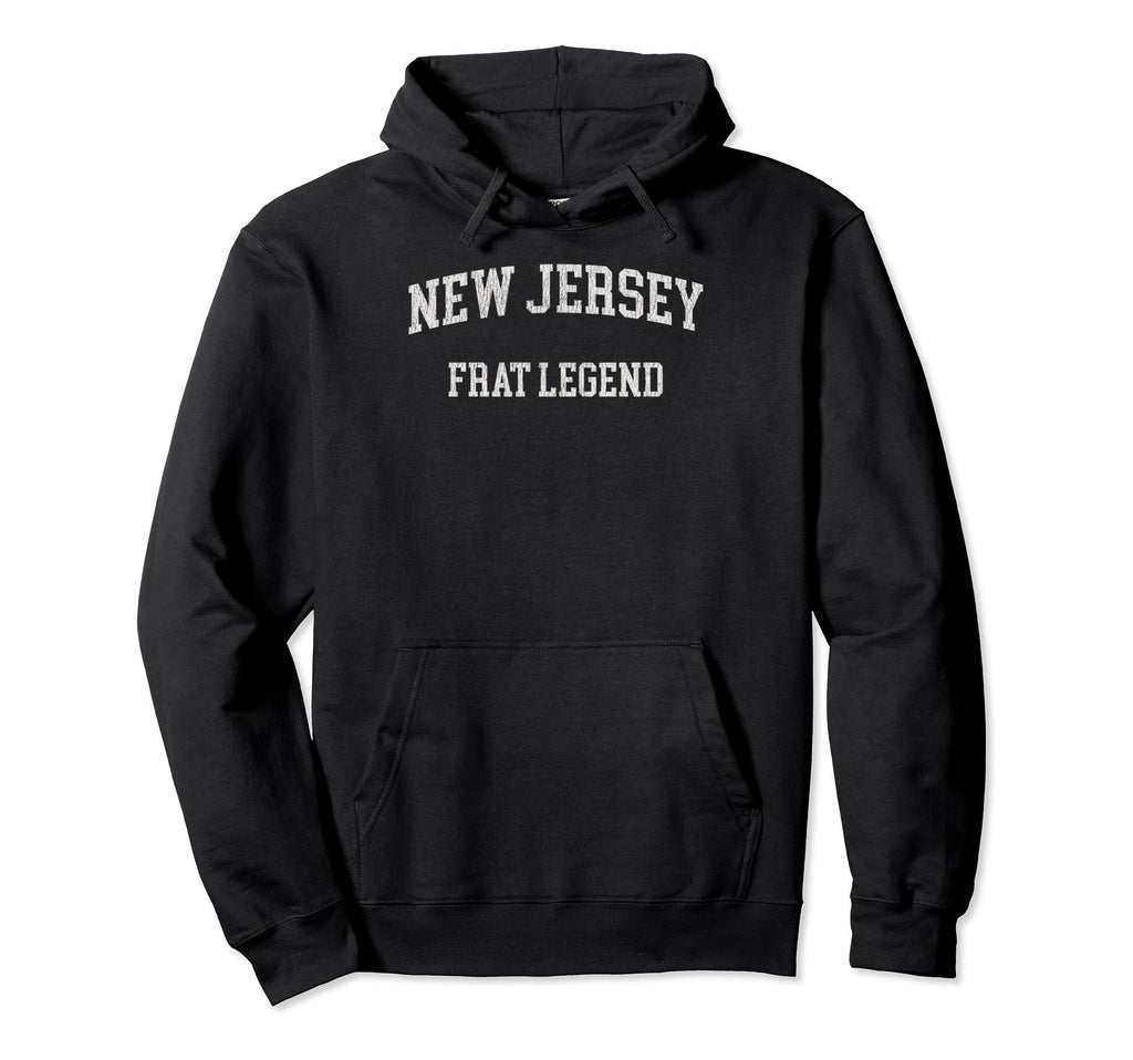 New Jersey Frat Legend Funny Hoodie - Streetwear Style Men Women - T-Shirt, Sweatshirt, Hoodie