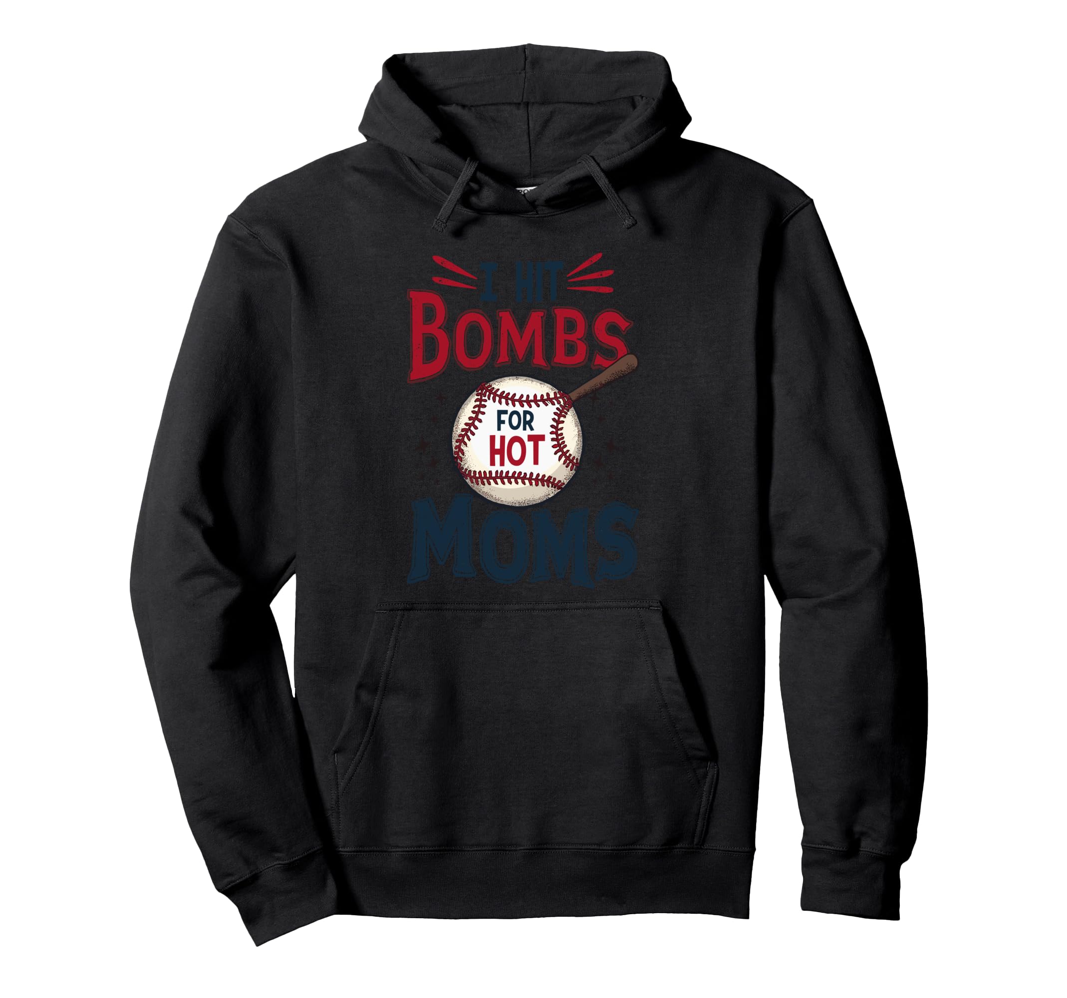 I Hit Baseball Bombs Hot Moms Hoodie - Casual Everyday Wear for Adults - T-Shirt, Sweatshirt, Hoodie