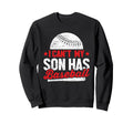 I Cant My Son Has Baseball Sports Funny Sweatshirt - Graphic Print Unisex - T-Shirt, Sweatshirt, Hoodie