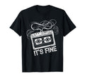 Its Fine Cassette Tape 80S 90S Music T-Shirt - Custom Art Print Men Women - T-Shirt, Sweatshirt, Hoodie