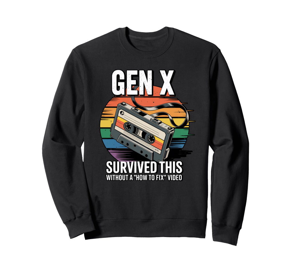 Gen X Survived This Without How To Sweatshirt - Graphic Print for Adults - T-Shirt, Sweatshirt, Hoodie