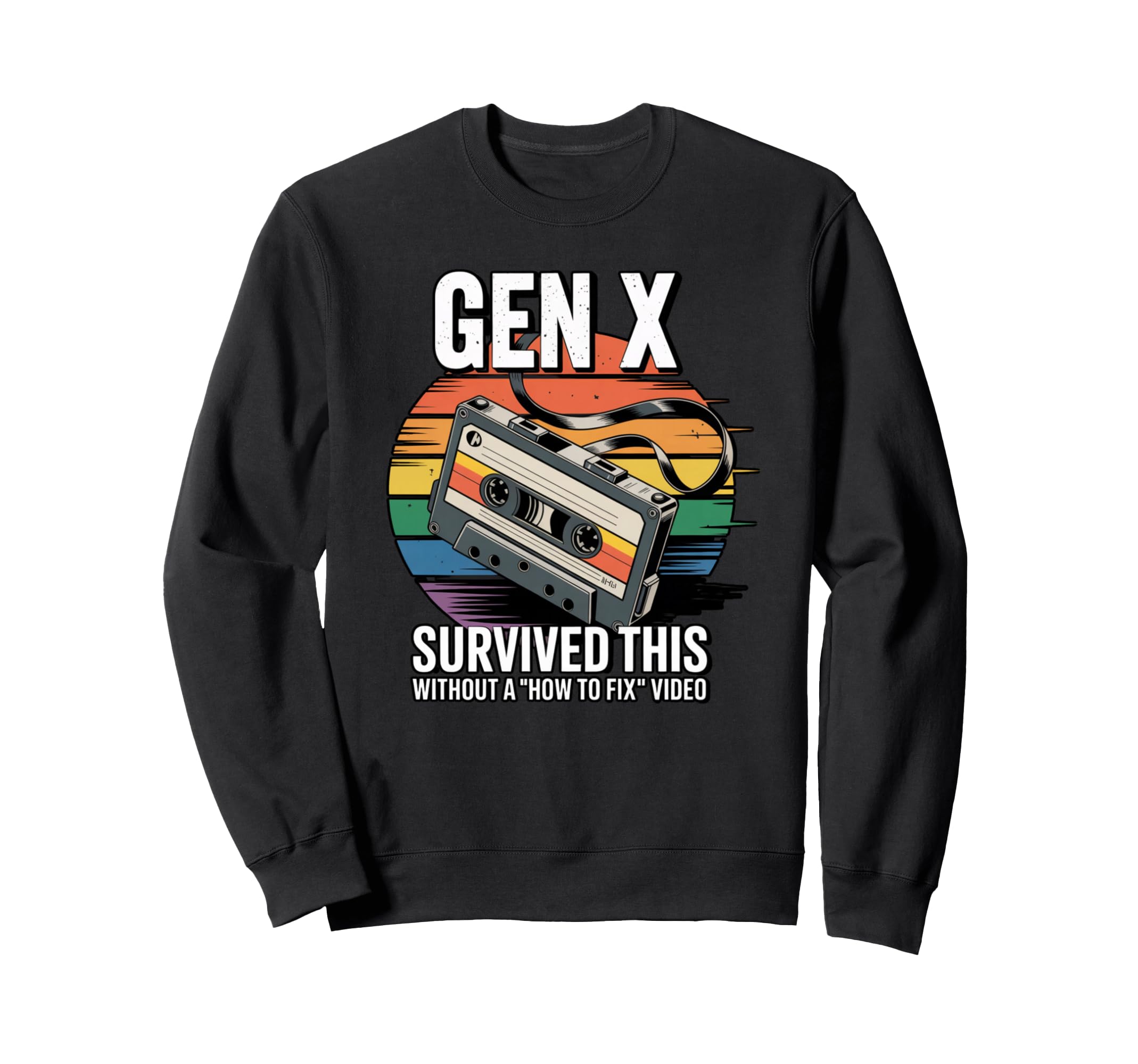 Gen X Survived This Without How To Sweatshirt - Graphic Print for Adults - T-Shirt, Sweatshirt, Hoodie