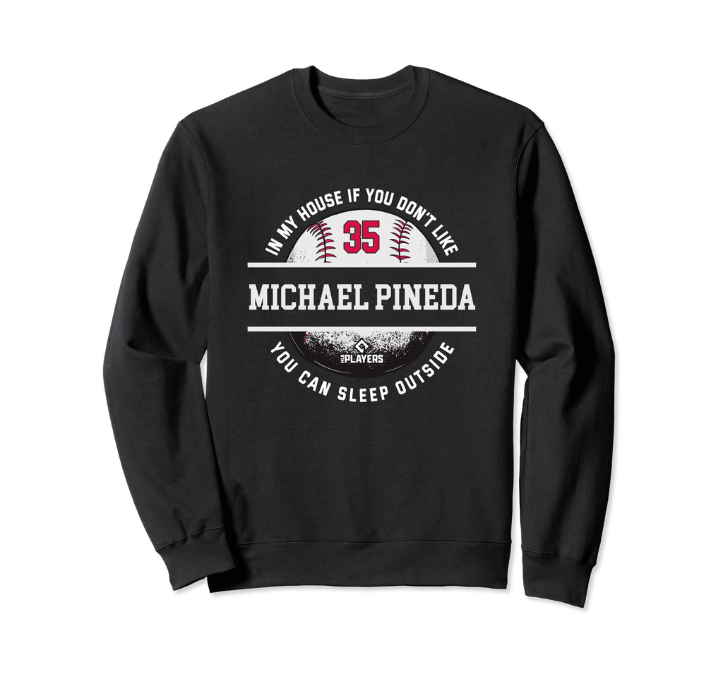 My House Michael Pineda Fans Funny Sweatshirt - Streetwear Style Unisex - T-Shirt, Sweatshirt, Hoodie