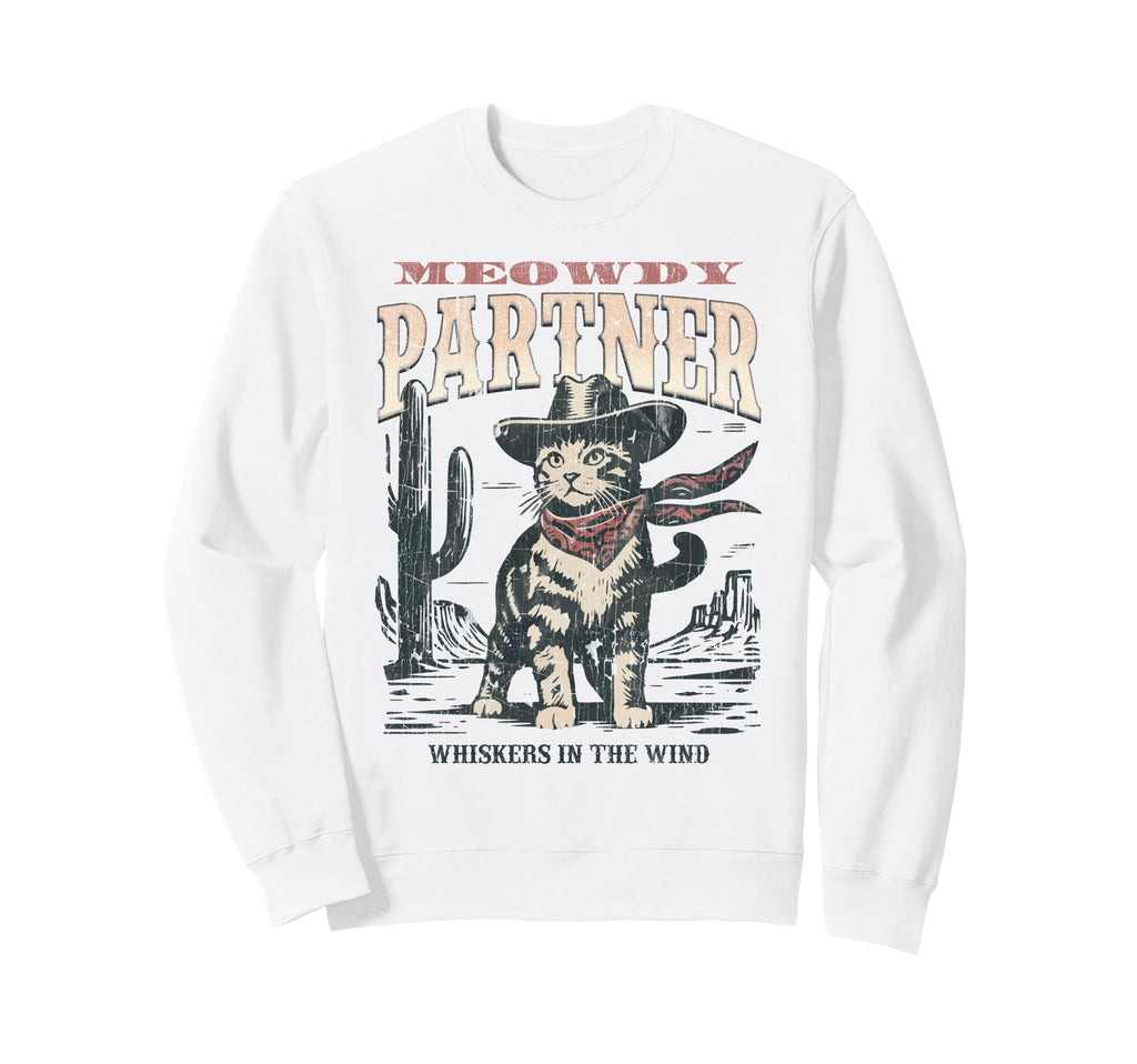 Meowdy Partner Cowboy Cat Sweatshirt - Streetwear Style Men Women - T-Shirt, Sweatshirt, Hoodie