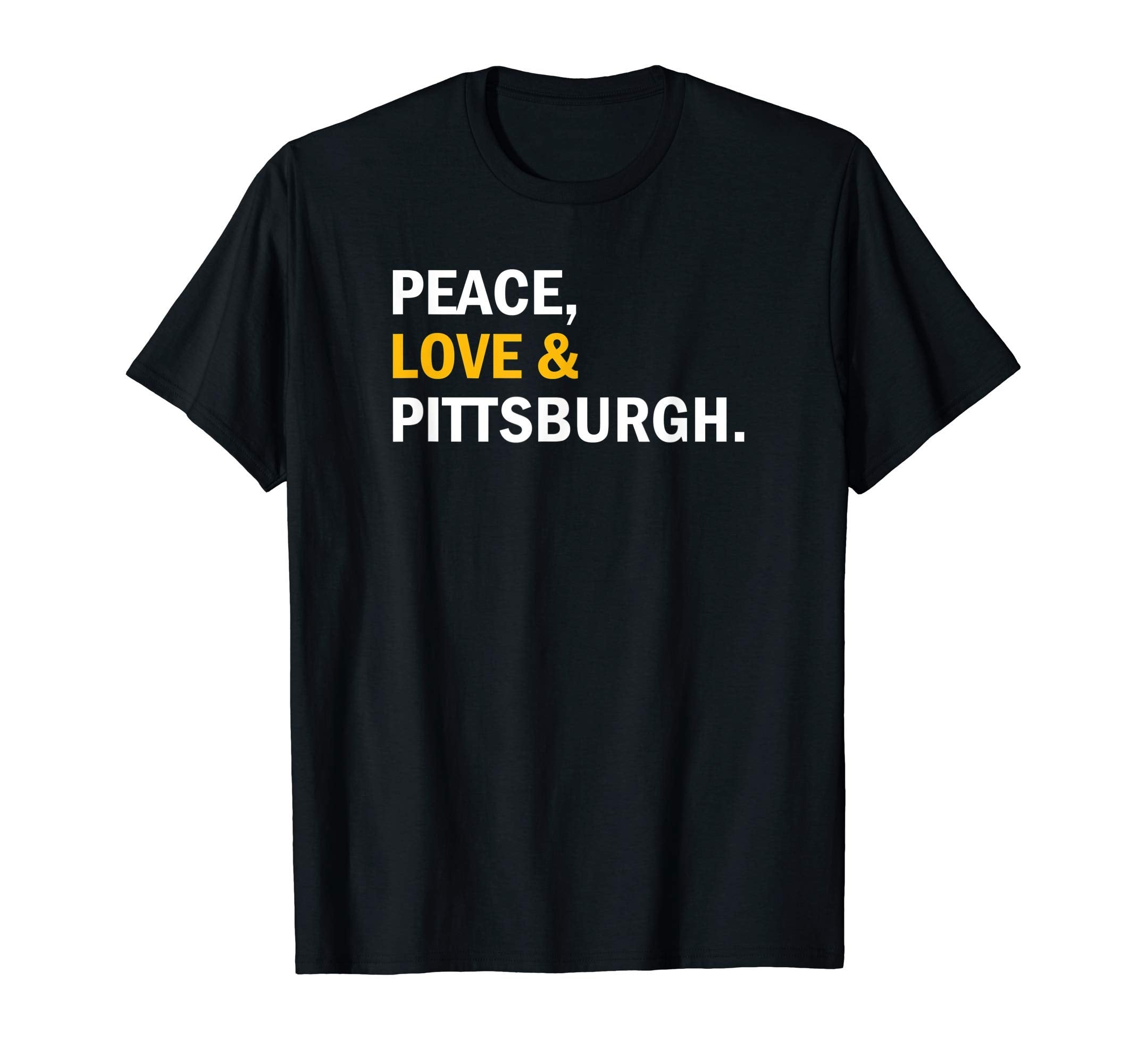 Peace Love Pittsburgh T-Shirt - Graphic Print Men Women - T-Shirt, Sweatshirt, Hoodie