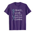 Peace Love And Oxford Comma Grammar T-Shirt - Trendy Graphic Unisex - T-Shirt, Sweatshirt, Hoodie