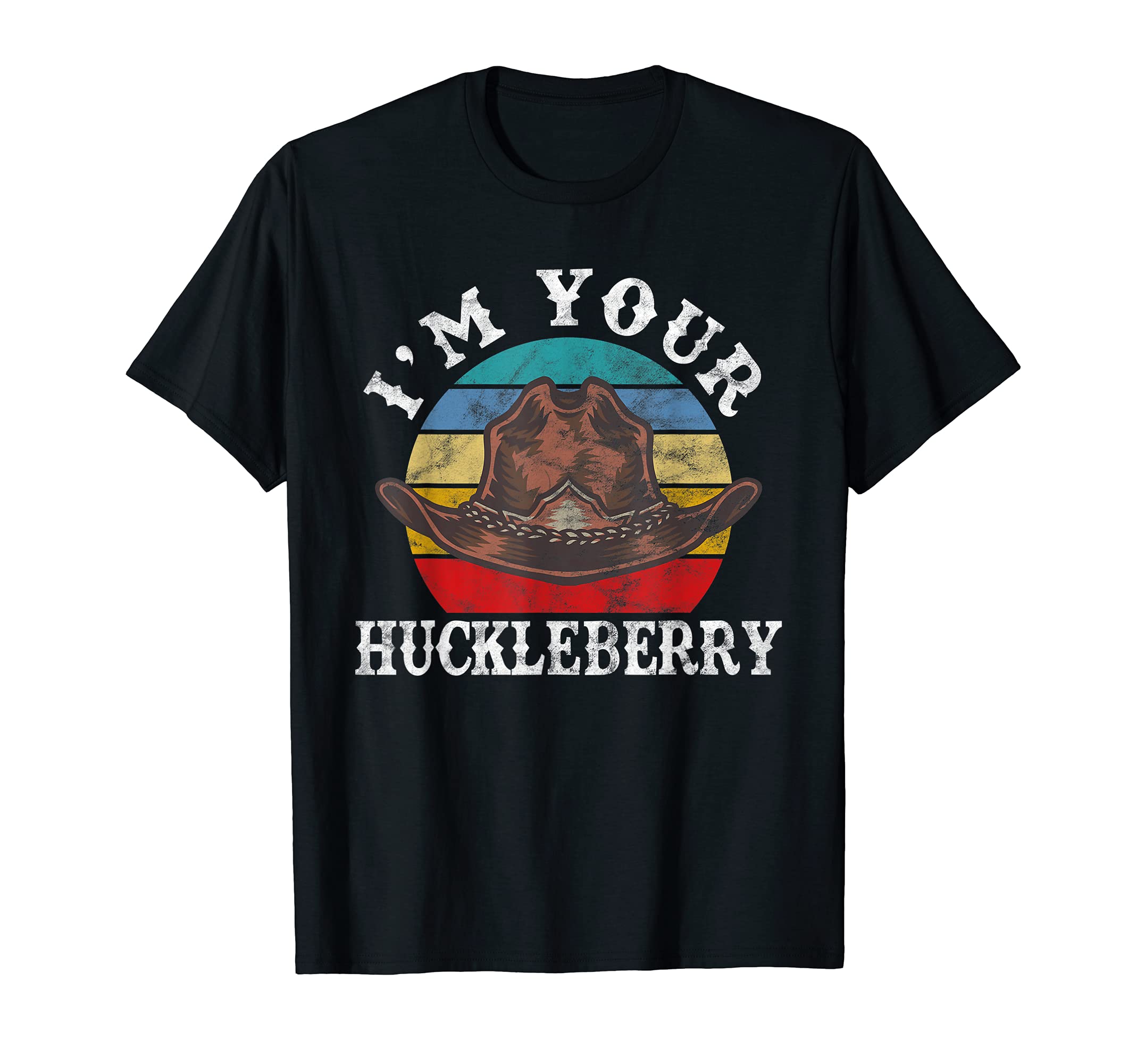 Im Your Huckleberry Cowboy Funny T-Shirt - Unique Graphic for Adults - T-Shirt, Sweatshirt, Hoodie