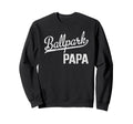 Ballpark Papa Ballers Baseball Sweatshirt - Casual Everyday Wear Unisex - T-Shirt, Sweatshirt, Hoodie