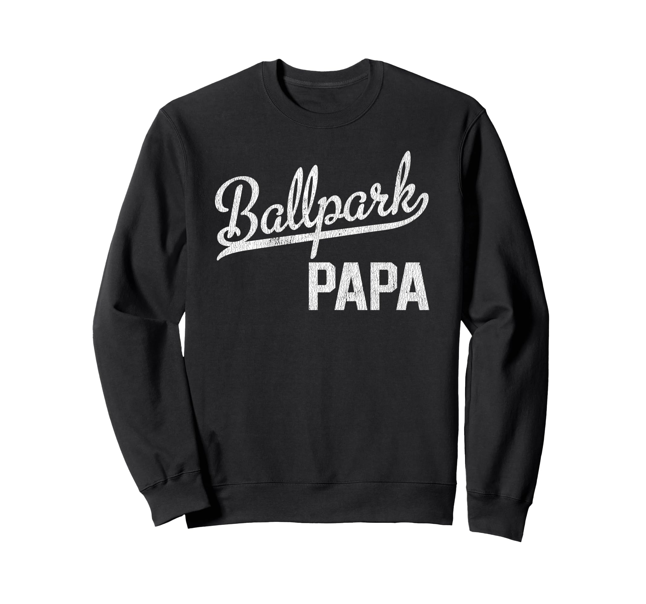 Ballpark Papa Ballers Baseball Sweatshirt - Casual Everyday Wear Unisex - T-Shirt, Sweatshirt, Hoodie