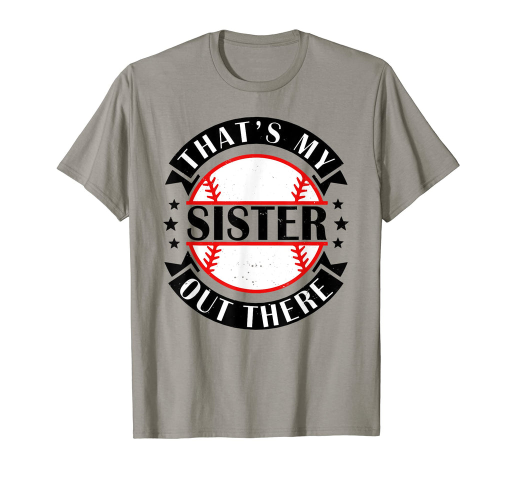 Thats My Sister Out There Baseball T-Shirt - Custom Art Print Unisex - T-Shirt, Sweatshirt, Hoodie