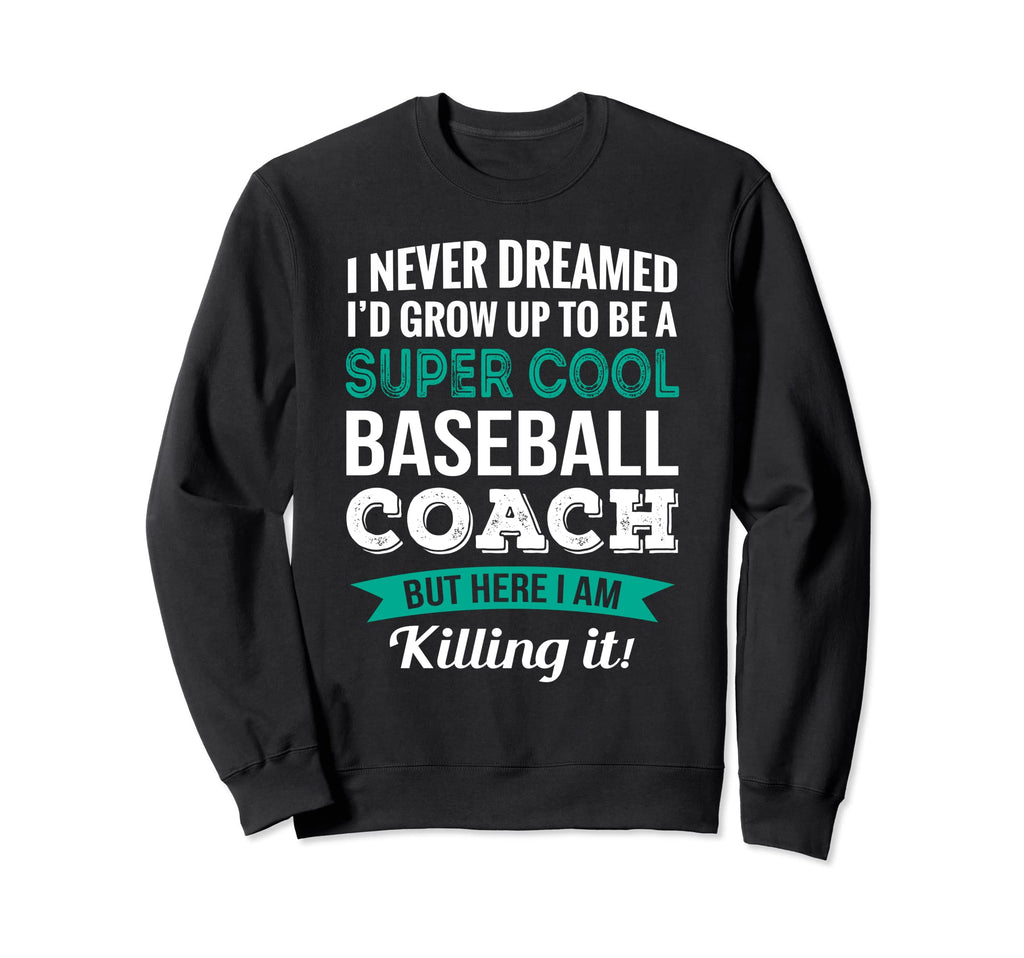 Funny Baseball Coach Gift Appreciation Sweatshirt - Unique Graphic Unisex - T-Shirt, Sweatshirt, Hoodie