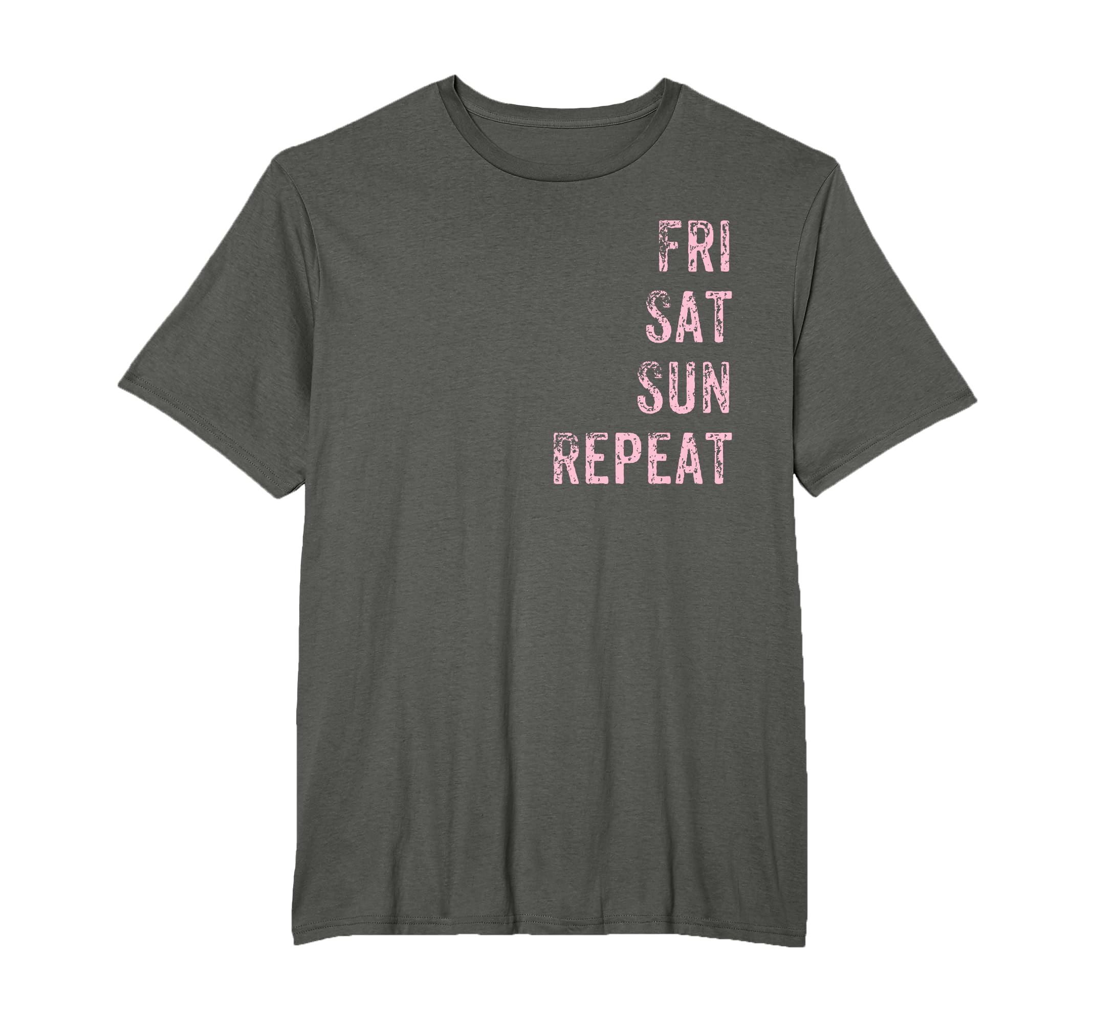 Fri Sat Sun Repeat Distressed T-Shirt - Novelty Apparel Unisex - T-Shirt, Sweatshirt, Hoodie