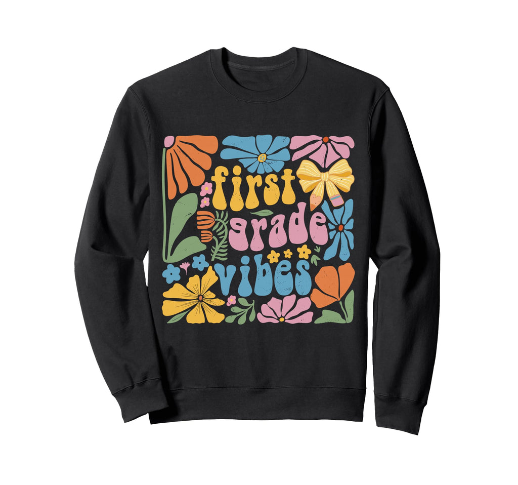 First Grade Vibes Boho Floral Sweatshirt - Fun Novelty Design for Adults - T-Shirt, Sweatshirt, Hoodie