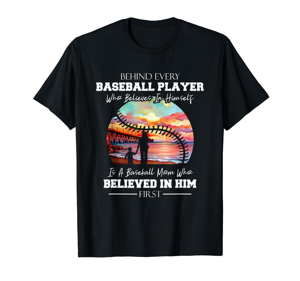 Behind Every Baseball Player Is Mom T-Shirt - Novelty Apparel for Adults - T-Shirt, Sweatshirt, Hoodie