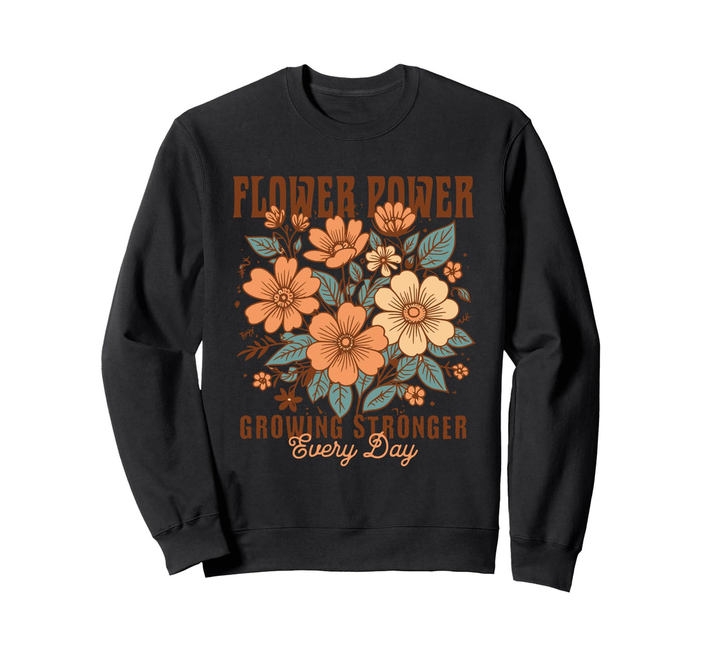 Flower Power Boho Floral Growing Sweatshirt - Trendy Graphic for Adults - T-Shirt, Sweatshirt, Hoodie