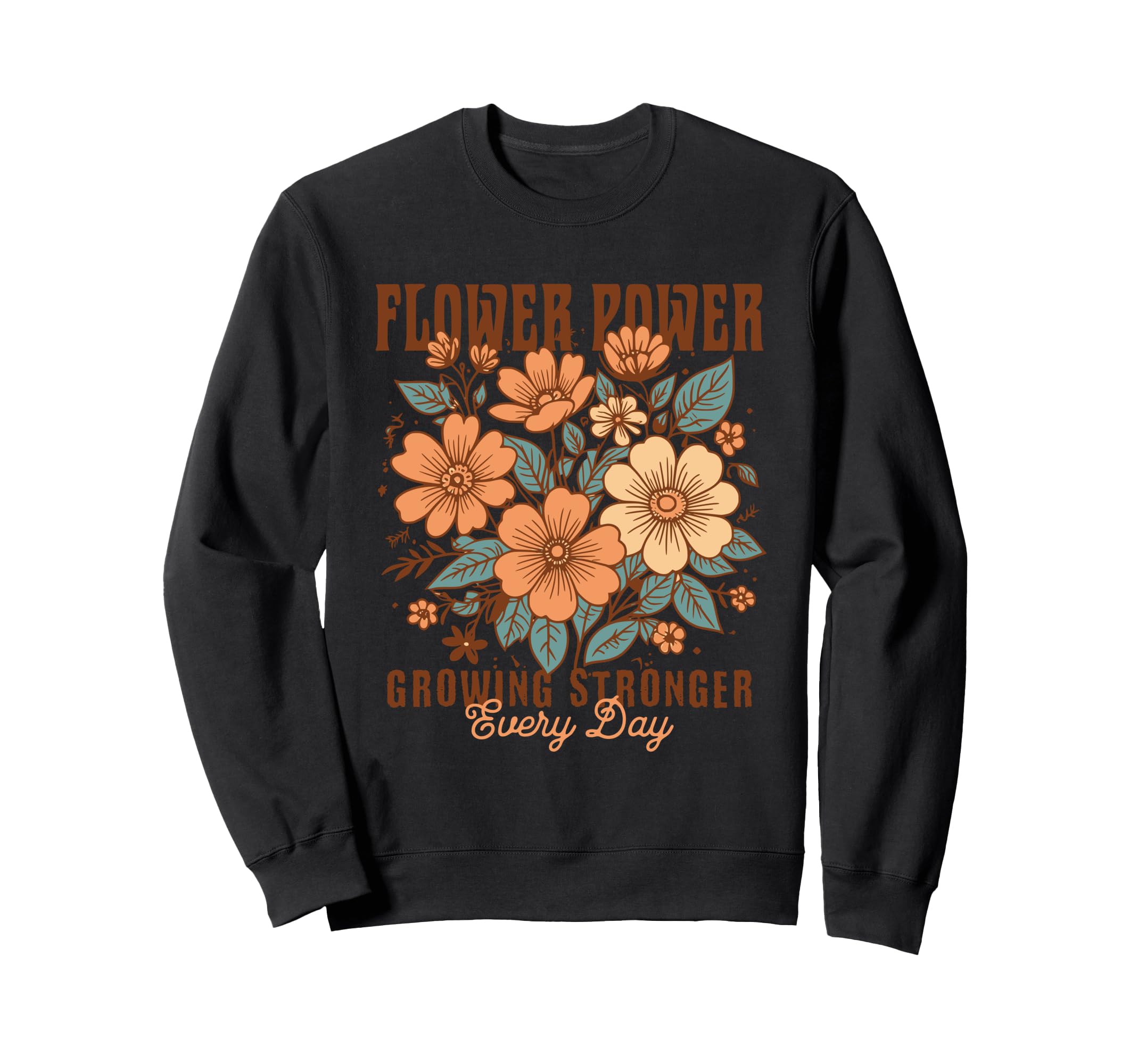 Flower Power Boho Floral Growing Sweatshirt - Trendy Graphic for Adults - T-Shirt, Sweatshirt, Hoodie
