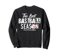 Last Baseball Season Senior Sweatshirt - Aesthetic Graphic for Adults - T-Shirt, Sweatshirt, Hoodie