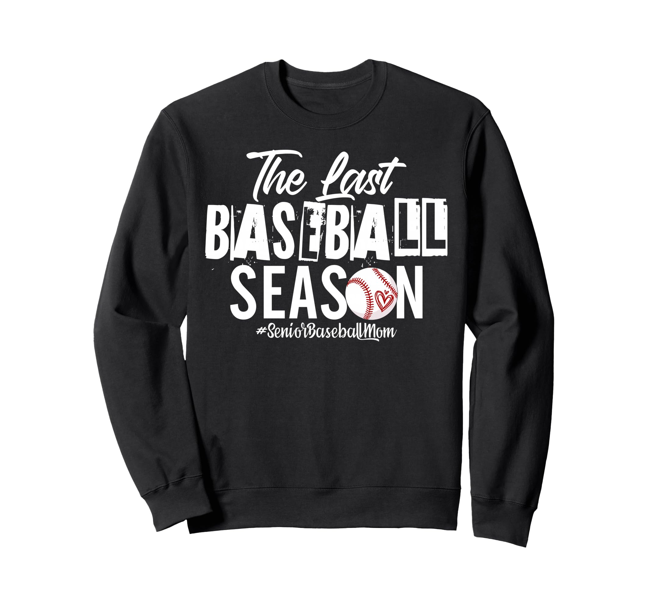Last Baseball Season Senior Sweatshirt - Aesthetic Graphic for Adults - T-Shirt, Sweatshirt, Hoodie