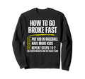 How To Go Broke Fast Baseball Mom Dad Sweatshirt - Novelty Apparel Unisex - T-Shirt, Sweatshirt, Hoodie