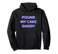 Pound My Cake Daddy 2000S Grunge Aesthetic Hoodie - Trendy Graphic Unisex - T-Shirt, Sweatshirt, Hoodie