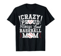 Crazy Proud Always Loud Funny Baseball Mom T-Shirt - Unique Graphic Unisex - T-Shirt, Sweatshirt, Hoodie